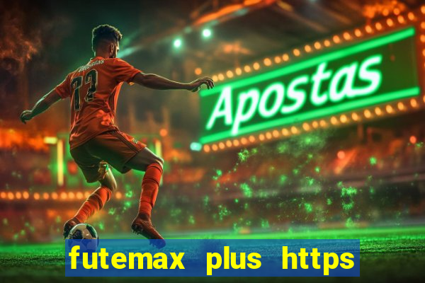 futemax plus https futemax plus